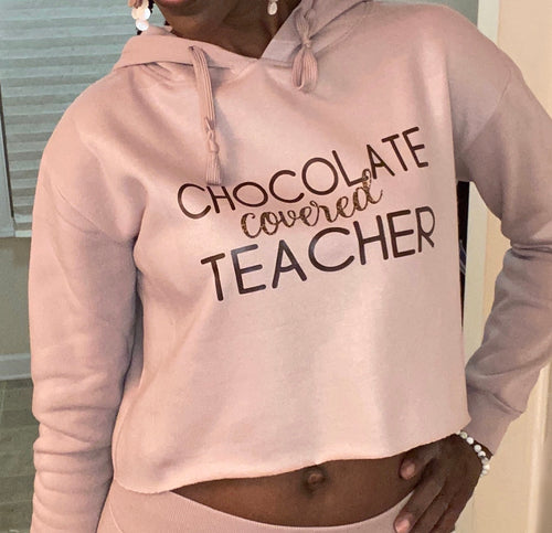 ‘Chocolate Covered Teacher’ Cropped Hoodie